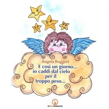 E così un giorno... io caddi dal cielo per il troppo peso...