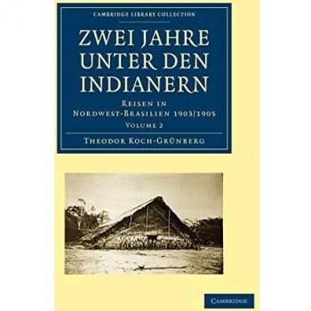 Zwei Jahre unter den Indianern 2 Volume Paperback Set: Zwei Jahre unter den Indianern: Reisen in Nordwest-Brasilien 1903/1905
