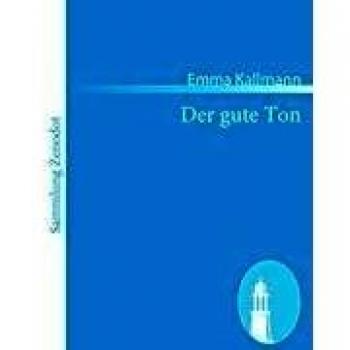 Der gute Ton: Handbuch der feinen Lebensart und guten Sitte