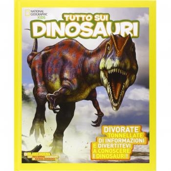 Tutto sui dinosauri. Ediz. illustrata