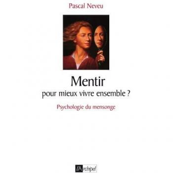 Mentir... pour mieux vivre ensemble ?: Psychologie du mensonge