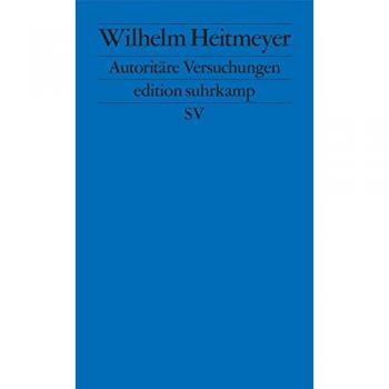 Heitmeyer, Wilhelm: Autoritäre Versuchungen