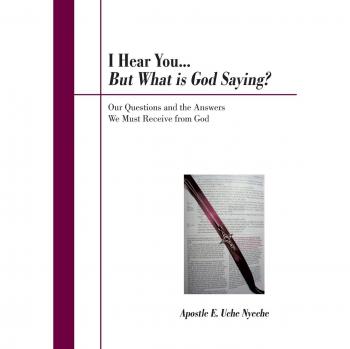 I Hear You... But What Is God Saying?: Our Questions and the Answers We Must Receive from God