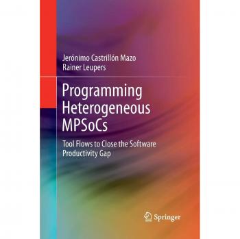 Programming Heterogeneous MPSoCs: Tool Flows to Close the Software Productivity Gap