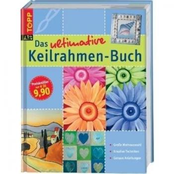Das ultimative Keilrahmen-Buch von Claudia Guther: Kreative Techniken und große Motivauswahl