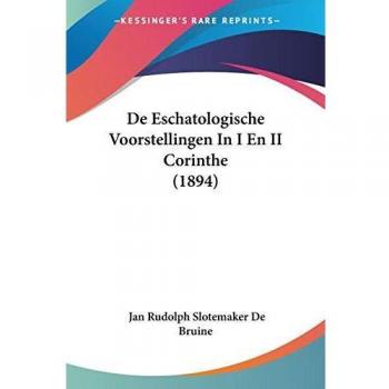 De Eschatologische Voorstellingen In I En II Corinthe (1894)