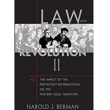 Law and Revolution: v. 2: The Impact of the Protestant Reformation in the Western Legal Tradition: The Impact of the Protestant Reformations on the Western Legal Tradition