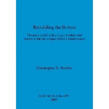 Rebuilding the Britons: Postcolonial Archaeology in Late Antique Bristol Channel Region