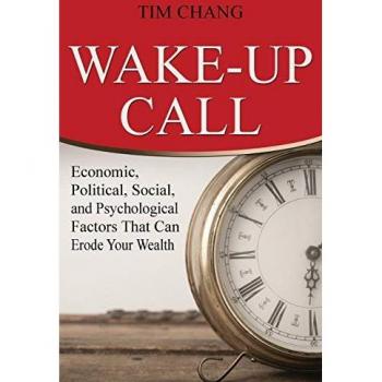 Wake-Up Call: Economic, Political, Social, and Psychological Factors That Can Erode Your Wealth