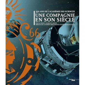 Une Compagnie en Son Siècle : 350 Ans de l'Académie des Sciences