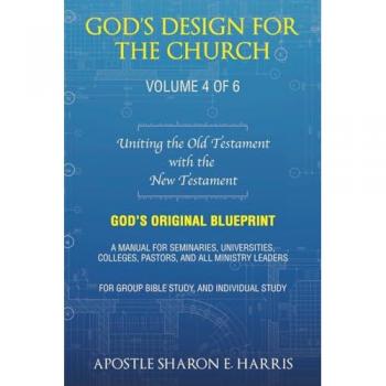 God’s Design For the Church: Uniting the Old Testament with the New Testament (Volume 4)