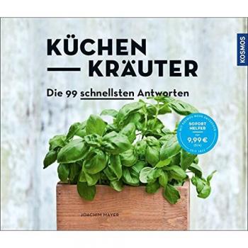 Küchenkräuter: Die 99 schnellsten Antworten
