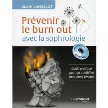 Prévenir le burn out avec la sophrologie : Guide pratique pour un quotidien sans stress toxique (1CD audio)