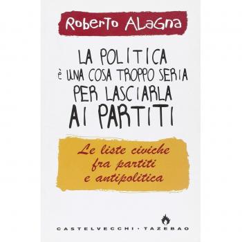 La politica è una cosa troppo seria per lasciarla ai partiti