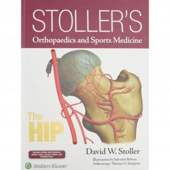 Stoller's Orthopaedics and Sports Medicine: The Hip