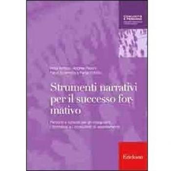 Strumenti narrativi per il successo formativo. Percorsi e schede per gli insegnanti, i formatori e i consulenti di orientamento