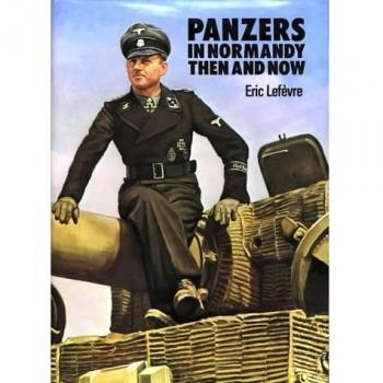 Panzers in Normandy: Then and Now, Lefevre, Eric