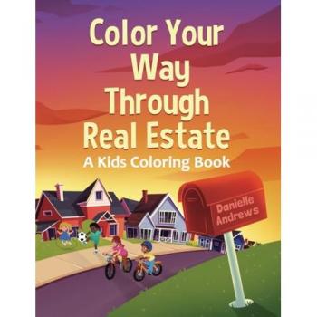 Color Your Way Through Real Estate: A Kids Coloring Book