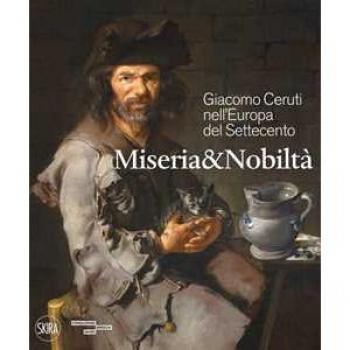 Giacomo Ceruti nell'Europa del Settecento. Miseria e nobiltà