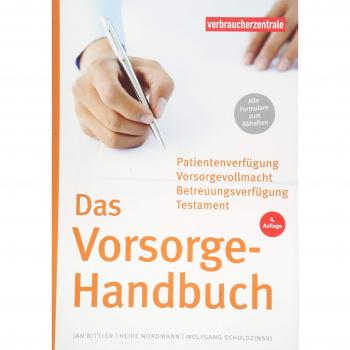 Das Vorsorge-Handbuch: Patientenverfügung, Vorsorgevollmacht, Betreuungsverfügung, Testament