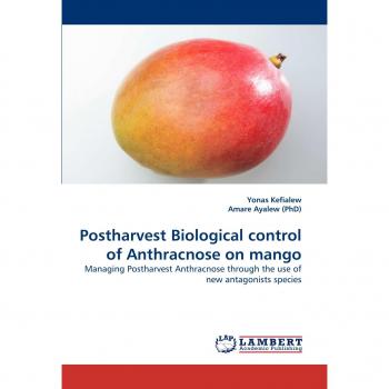 Postharvest Biological control of Anthracnose on mango: Managing Postharvest Anthracnose through the use of new antagonists species