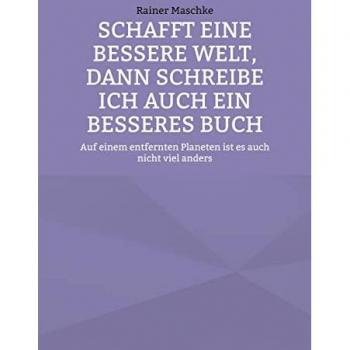 Schafft eine bessere Welt, dann schreibe ich auch ein besseres Buch: Auf einem entfernten Planeten ist es auch nicht viel anders