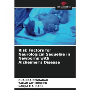 Benrabah, Ouahiba: Risk Factors for Neurological Sequelae in Newborns with Alzheimer's Disease