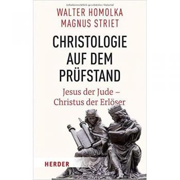 Walter Homolka Christologie Auf Dem Prüfstand: Jesus Der Jude – Christus Der Erlöser