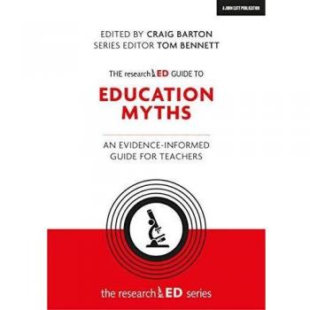 The researchED Guide to Education Myths: An evidence-informed guide for teachers