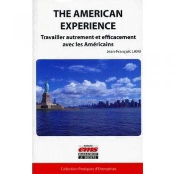The american Experience. Travailler autrement et efficacement avec les Américains.