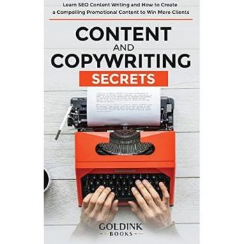 Content and Copywriting Secrets: Learn SEO Content Writing and How to Create a Compelling Promotional Content to Win More Clients