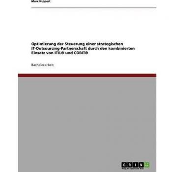 Optimierung der Steuerung einer strategischen IT-Outsourcing-Partnerschaft durch den kombinierten Einsatz von ITIL® und COBIT®