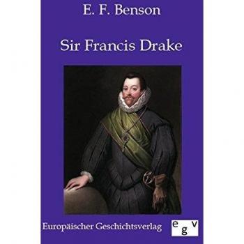 Benson, E. F. Sir Francis Drake