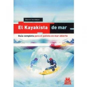 Kayakista de mar, el. Guía completa para el palista en mar abierto.