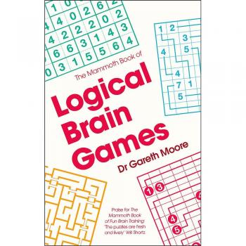The Mammoth Book of Logical Brain Games