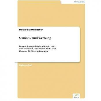 Mitterbacher, Melanie: Semiotik und Werbung