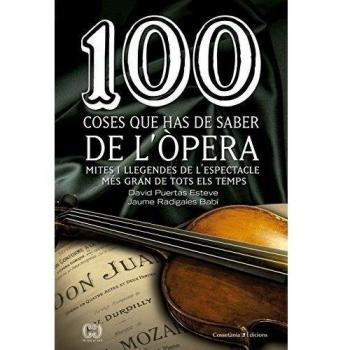 100 coses que has de saber de l'òpera: Mites i llegendes de l'espectacle més gran de tots els temps (Tapa blanda).