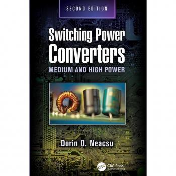 Switching Power Converters: Medium and High Power, Second Edition (Power Electronics and Applications)