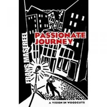 Passionate Journey: A Vision in Woodcuts