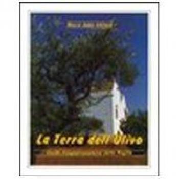 La terra dell'ulivo. Guida enogastronomica della Puglia