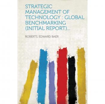 Strategic Management of Technology: Global Benchmarking