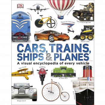 Our World in Pictures: Cars, Trains, Ships and Planes: A Visual Encyclo... by DK