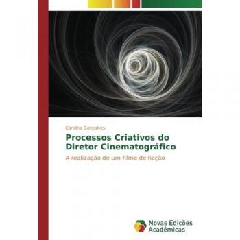 Gonçalves, Carolina: Processos Criativos do Diretor Cinematográfico