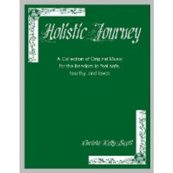 Holistic Journey: A Collection of Original Music for the freedom to feel safe, healthy, and loved