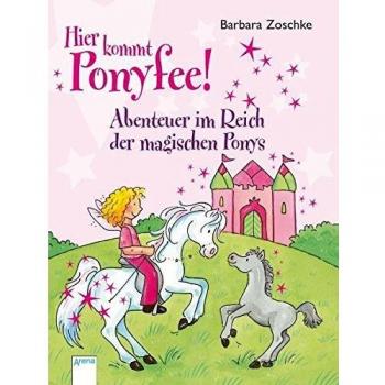 Barbara Zoschke Hier Kommt Ponyfee! Abenteuer Im Reich Der Magischen Ponys