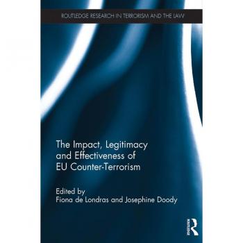 The Impact Legitimacy and Effectiveness of EU Counter-Terrorism