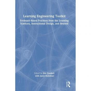 Learning Engineering Toolkit: Evidence-Based Practices for Instructional Design and Learning Sciences