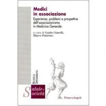 Medici in associazione. Esperienze, problemi e prospettive dell'associazionismo in Medicina Generale