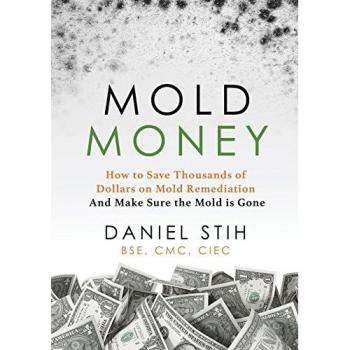 Mold Money: How to Save Thousands of Dollars on Mold Redmediation and Make Sure the Mold is Gone