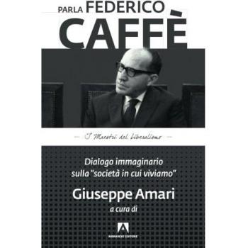 Parla Federico Caffè. Dialogo immaginario sulla «società in cui viviamo»